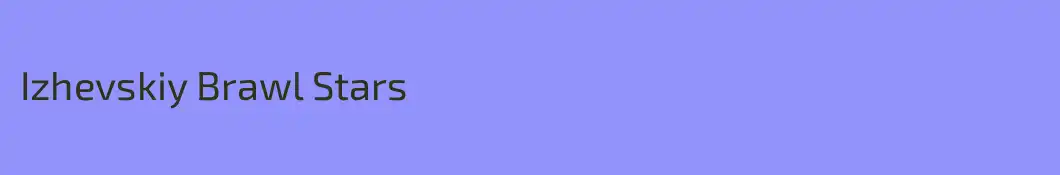 Izhevskiy Brawl Stars